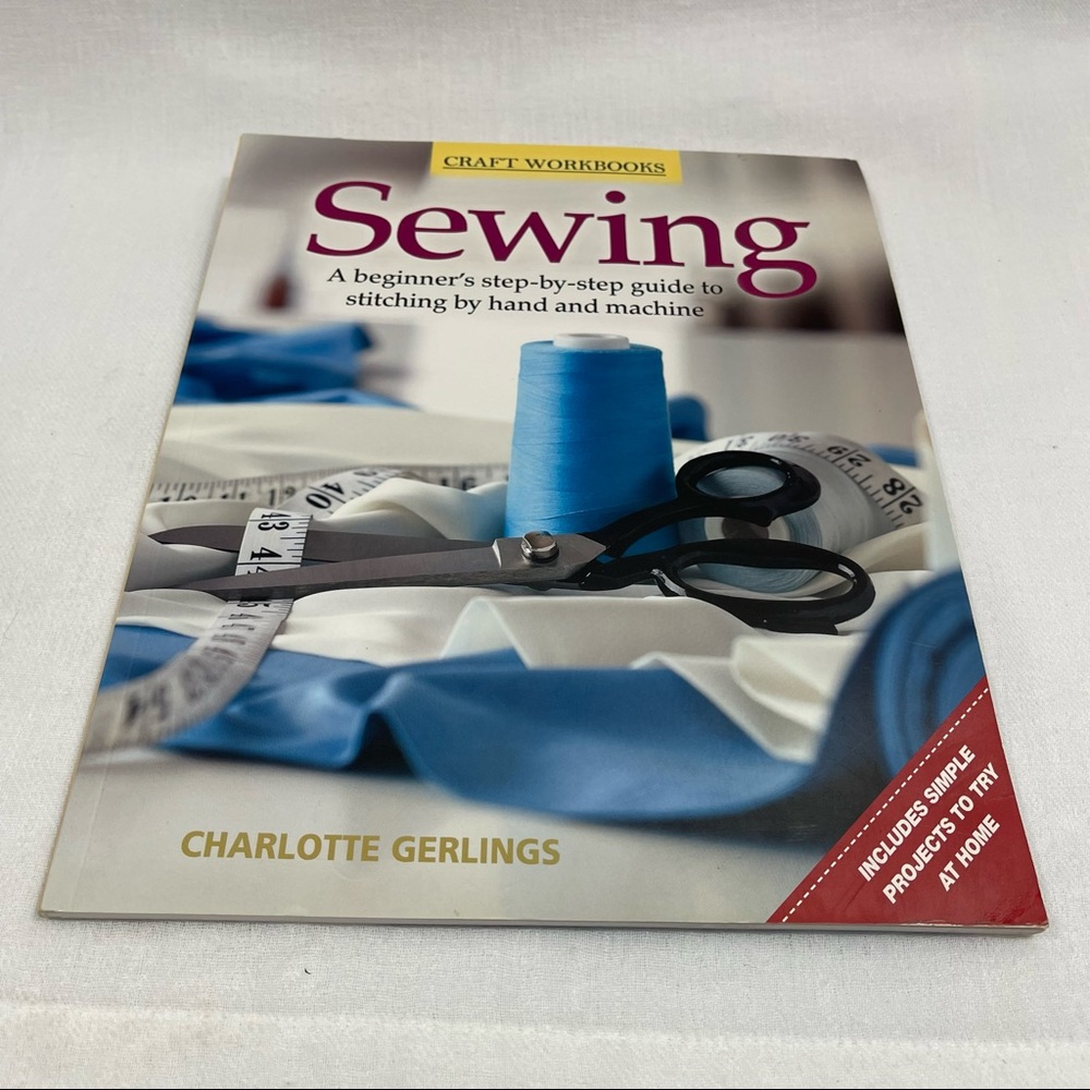 Sewing:  A Beginner's Step by Step Guide to Stitching by Hand and Machine